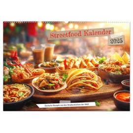 Streetfood Kalender - Einfache Rezepte aus den Straßenküchen der Welt (Wandkalender 2025 DIN A2 quer), CALVENDO Monatskalender