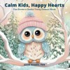 Calm Kids, Happy Heart: Five Stories to Soothe Young Anxious