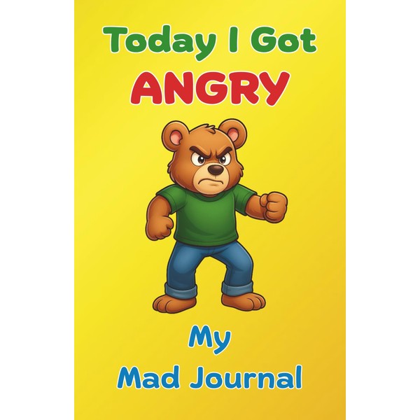 Today I Got Angry: My Mad Journal: (Chester the Bear