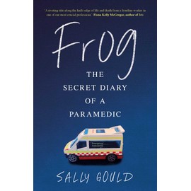 Frog: The secret diary of a paramedic