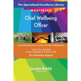 The Operational Excellence Library; Mastering Chief Wellbeing Officer