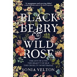 Blackberry and Wild Rose: A richly imagined, evocative and moving summer holiday read