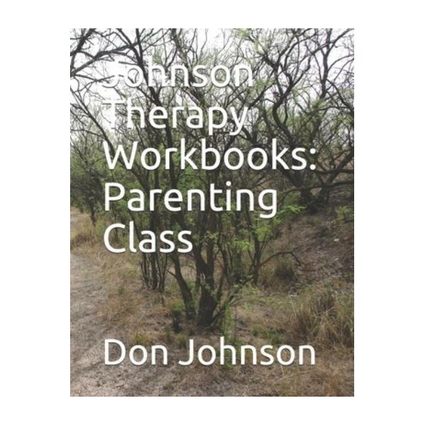 Johnson Therapy Workbooks: Parenting Class