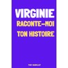 Virginie, raconte-moi ton histoire