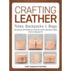 Crafting Leather Totes, Backpacks & Bags: Detailed Patterns & Step-by-Step