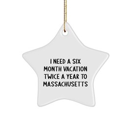 Massachusetts-Inspired Funny Vacation Quote Star Ornament Gifts for Christmas, Perfect Unique Presents for Friends and Family Who Need a Break, Lightweight Durable Decorations