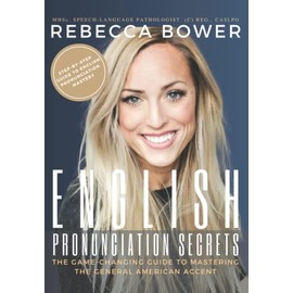 English Pronunciation Secrets: The Game-Changing Guide to Mastering the General American Accent