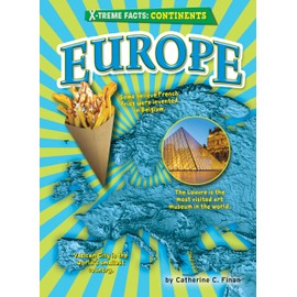 Europe - Geographical Non-Fiction Reading for Grade 4, Developmental Learning for Young Readers - X-treme Facts: Continents