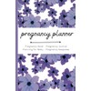 Pregnancy Planner: Pregnancy Book - Pregnancy Journal - Planning for