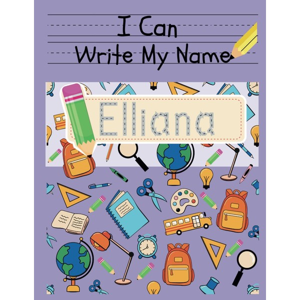 I Can Write My Name: Elliana: Personalized Name Tracing Book