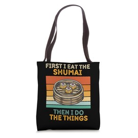 First I Eat Shumai Then I Do The Things Vintage Shumai Tote Bag