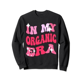 In my Organic Era For Women and Girls Sweatshirt