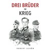Drei Brüder im Krieg: Ergreifende Feldpost aus dem 2. Weltkrieg