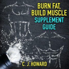 Audible Burn Fat, Build Muscle: Supplement Guide