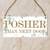Pixie's Gifts: 'Posher Than Next Door' Hanging Wooden Plaque -