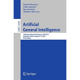 Artificial General Intelligence: 12th International Conference, AGI 2019, Shenzhen, China, August 6-9, 2019, Proceedings