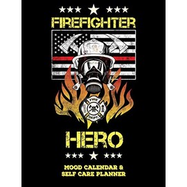 Firefighter Hero: Mood Calendar And Self Care Planner or Tracker For Firefighters - Black