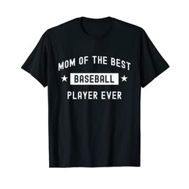 Mom of the Best Baseball Player Ever Cute Cool Baseball Mom T-Shirt