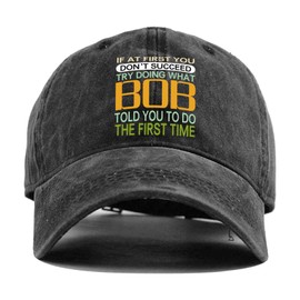 If at First You Don't Succeed Try Doing What Bob Told You to Do The First Time,Funny Baseball Cap,Funny Hats,Dad Hat,Trucker hat,Adjustable Cotton Baseball Cap for Men Women Dark Grey