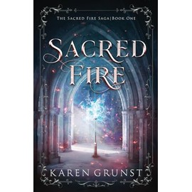Sacred Fire (The Sacred Fire Saga)