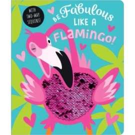 Be Fabulous Like a Flamingo - Board book By Make Believe Ideas  Ltd. - GOOD