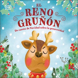 El reno gruñón (The Grumpy Reindeer): Un cuento de Navidad sobre la generosidad (First Seasonal Stories) (Spanish Edition)