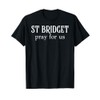St Bridget Prayer Catholic Patron Saint Europe Orthodox T-Shirt