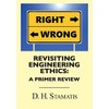 Revisiting Engineering Ethics: A Primer Review