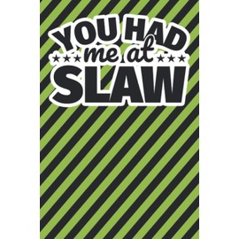 Notebook lined: You had me at slaw