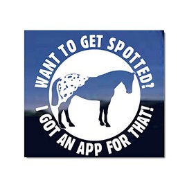 Want to Get Spotted? I Got an App for That ~ Appaloosa Horse Trailer Vinyl Window Decal Sticker