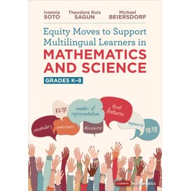 Equity Moves to Support Multilingual Learners in Mathematics and Science, Grades K-8 (Corwin Mathematics Series)