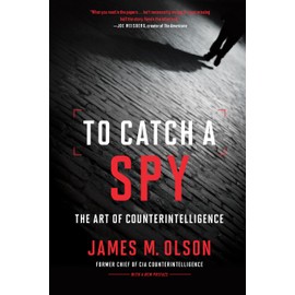 To Catch a Spy: The Art of Counterintelligence