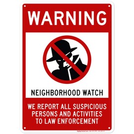 Warning Neighborhood Watch We Report All Suspicious Persons and Activities To Law Enforcement Sign, 10x14 Inches, Rust Free .040 Aluminum, Fade Resistant, Made in USA by My Sign Center
