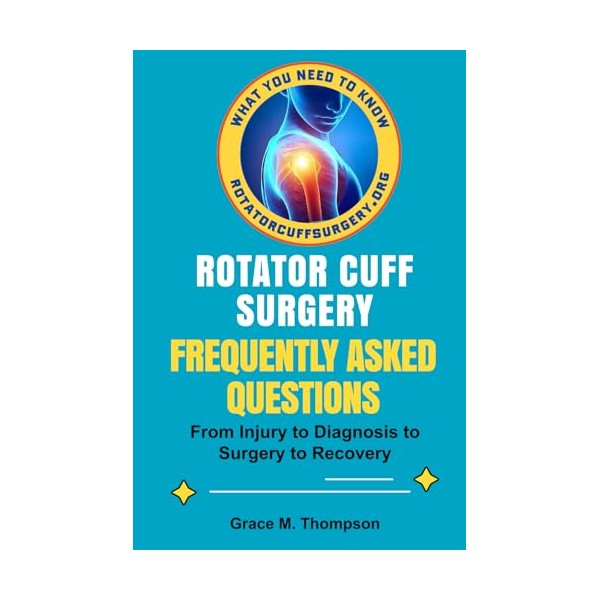Rotator Cuff Surgery: Frequently Asked Questions: The Most Important Questions