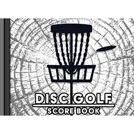 Disc Golf Score Book: 100 Pages of Blank Score Card Sheets Record and Journal Date Distance Course and Take Notes for A 6 Player Game