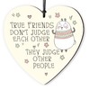 Dorothy Spring True Friend Funny Gift Wooden Heart Sign Frendship
