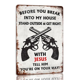 Before You Break Into My House Stand Outside & Get Right With Jesus Tell Him You're On Your Way Tin Sign Humorous Metal Signs No Trespassing Sign Vintage Wall Decor 8x12 Inch