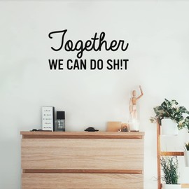 Vinyl Wall Art Decal - Together We Can Do Sh!t - 13" x 25" - Modern Sarcasm Friendship Quote Sticker for Friends Couple Home Office Bedroom Living Room Decor (Black)