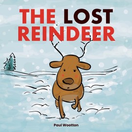 The Lost Reindeer: A beautiful picture book for preschool children featuring Santa and a thrilling adventure in the snow