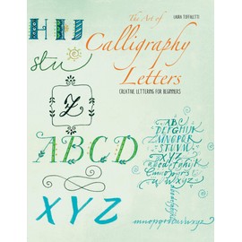 The Art of Calligraphy Letters: Creative Lettering for Beginners