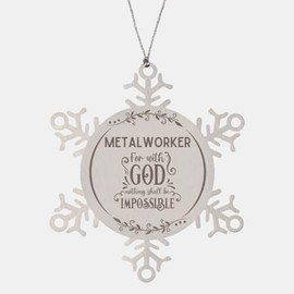 Bible Verse Metalworker Christmas Ornament Gifts, to My Metalworker for with God Nothing Shall be Impossible Metalworker Gifts, Xmas Gifts for Metalworker Snowflake Ornament Decorations