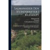 Salmanasser Den Ii's Indskrifter I Kileskrift: Transliteration Og Translation, Samt