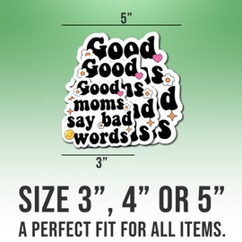 Mom Stickers Funny Mother Good Moms Say Bad Words Colors Vinyl Stickers, Weather-Resistant Sticker for Water Bottles Laptop Window Car Size 5"