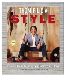 Thom Filicia Style: Inspired Ideas for Creating Rooms You'll Love