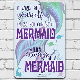 Always Be a Mermaid - Unique Baby Shower Decor and Nursery Room Cute Print, Mermaid Kids Bathroom Display, Inspirational Childrens Room Gift, 12x18 Use Indoors or Outdoors Durable Metal Sign