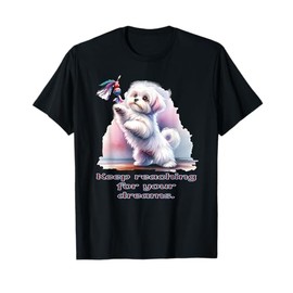 Inspirational Maltese Dog - Keep Reaching Puppy Owners Men Women Girls Kids T-Shirt