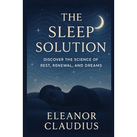 the sleep solution: discover the science of rest , renewal, and dreams