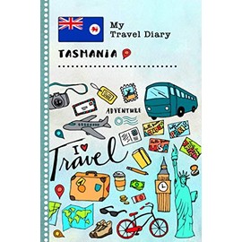 Tasmania My Travel Diary: Kids Guided Journey Log Book 6x9 - Record Tracker Book For Writing, Sketching, Gratitude Prompt - Vacation Activities ... Journal - Girls Boys Traveling Notebook