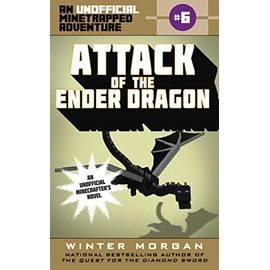 Attack of the Ender Dragon: An Unofficial Minetrapped Adventure, #6 (Volume 6)