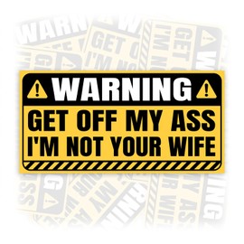 Get Off My Ass I'm Not Your Wife | Bumper Sticker or Car Magnet | Prank Yellow Magnetic Bumper Sticker for Trucks Cars [7.5x3.75]